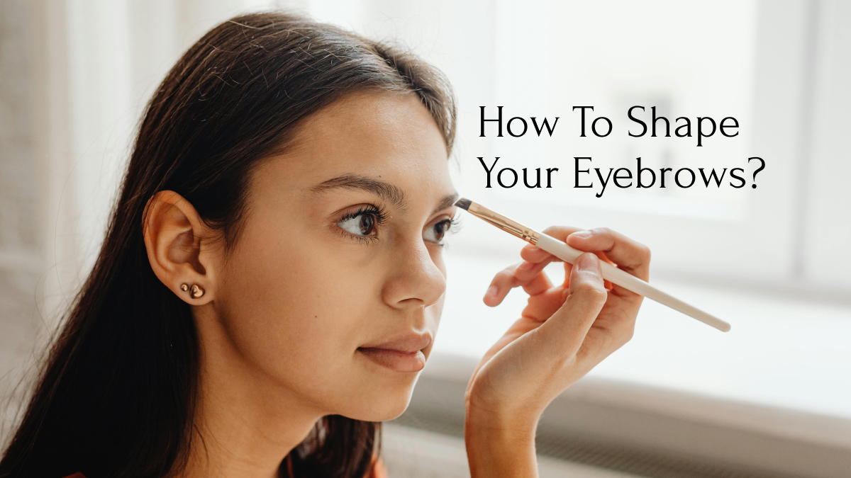 How to Shape Your Eyebrows – Nicesail